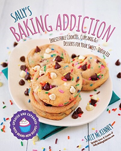 Sallys Baking Addiction: Irresistible Cookies, Cupcakes, and Desserts for Your Sweet-Tooth Fix (Paperback)