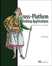 Cross-Platform Desktop Applications: Using Node, Electron, and NW.JS (Paperback)