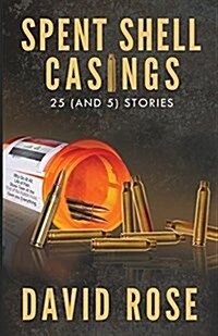 Spent Shell Casings: 25 (and 5) Stories (Paperback)