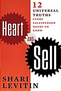 Heart and Sell: 10 Universal Truths Every Salesperson Needs to Know (Paperback)