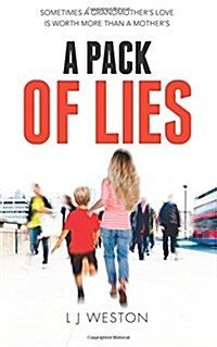 A Pack of Lies: Sometimes a Grandmothers Love Is Worth More Than a Mothers (Paperback)