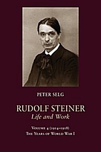 Rudolf Steiner, Life and Work: 1914-1918: The Years of World War I (Paperback)