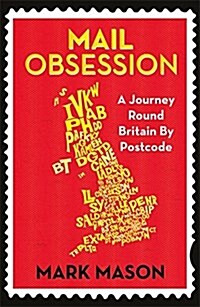 Mail Obsession : A Journey Round Britain by Postcode (Paperback)