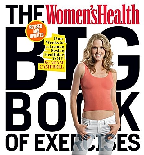 The Womens Health Big Book of Exercises: Four Weeks to a Leaner, Sexier, Healthier You! (Paperback)