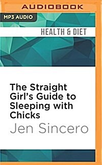 The Straight Girls Guide to Sleeping with Chicks (MP3 CD)