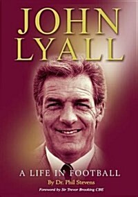 John Lyall - A Life in Football (Paperback)