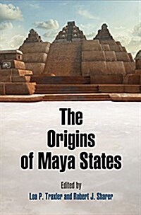 The Origins of Maya States (Hardcover)