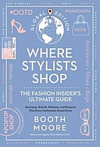 Where Stylists Shop: The Fashion Insiders Ultimate Guide (Paperback)