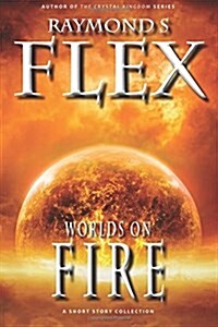 Worlds on Fire: A Short Story Collection (Paperback)