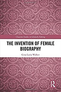 The Invention of Female Biography (Hardcover)