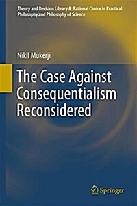 The Case Against Consequentialism Reconsidered (Hardcover, 2016)