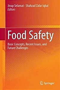 Food Safety: Basic Concepts, Recent Issues, and Future Challenges (Hardcover, 2016)