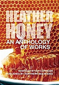 Heather Honey - An Anthology of Works (Paperback, Compilation)