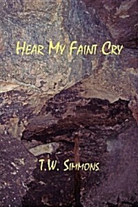 Hear My Faint Cry (Paperback)