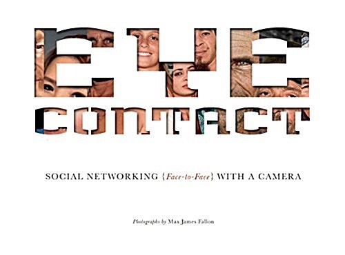 Eye Contact: Social Networking (Face to Face) with a Camera (Hardcover)