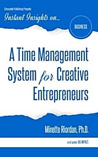 A Time Management System for Creative Entrepreneurs (Paperback)