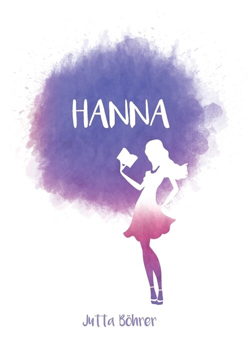 Hanna: Hanna, eine Frau die ihren Weg geht (Paperback)