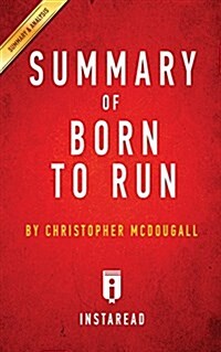 Summary of Born to Run: By Christopher McDougall Includes Analysis (Paperback)