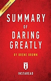 Summary of Daring Greatly: by Bren?Brown Includes Analysis (Paperback)