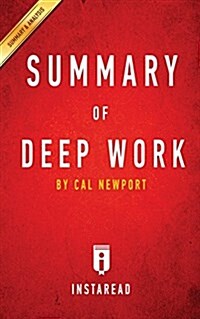 Summary of Deep Work: By Cal Newport Includes Analysis (Paperback)