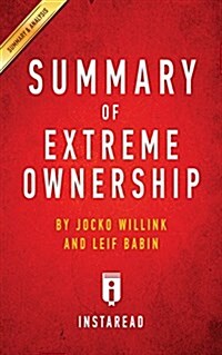 Summary of Extreme Ownership: by Jocko Willink and Leif Babin - Includes Analysis (Paperback)