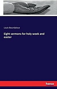 Eight Sermons for Holy Week and Easter (Paperback)