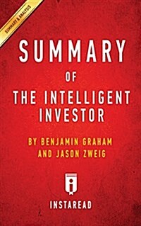 Summary of The Intelligent Investor: by Benjamin Graham and Jason Zweig - Includes Analysis (Paperback)