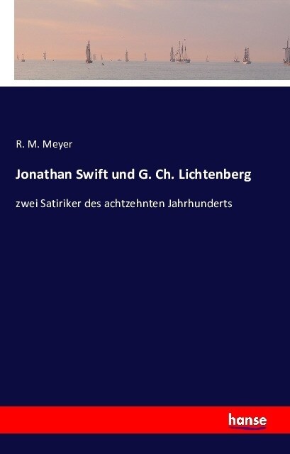 Jonathan Swift und G. Ch. Lichtenberg: zwei Satiriker des achtzehnten Jahrhunderts (Paperback)