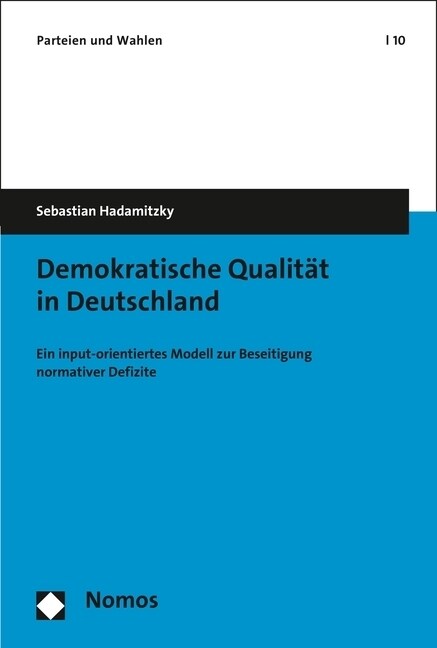 Demokratische Qualitat in Deutschland: Ein Input-Orientiertes Modell Zur Beseitigung Normativer Defizite (Paperback)