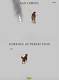 Ian Cheng: Forking at Perfection (Hardcover)