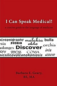 I Can Speak Medical!: A Concise Guide to the Language of Medicine (Paperback)