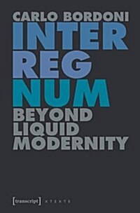 Interregnum: Beyond Liquid Modernity (Paperback)