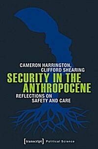 Security in the Anthropocene: Reflections on Safety and Care (Hardcover)