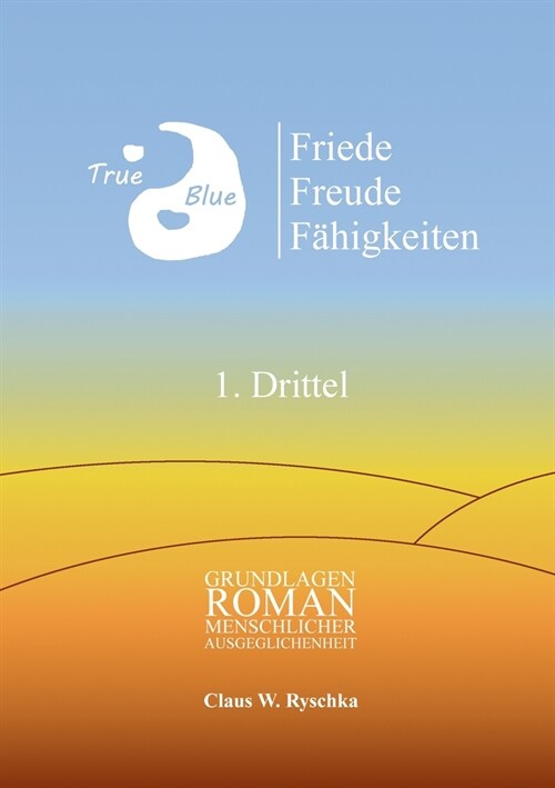 Friede Freude F?igkeiten, 1. Drittel: Grundlagenroman menschlicher Ausgeglichenheit (Paperback)