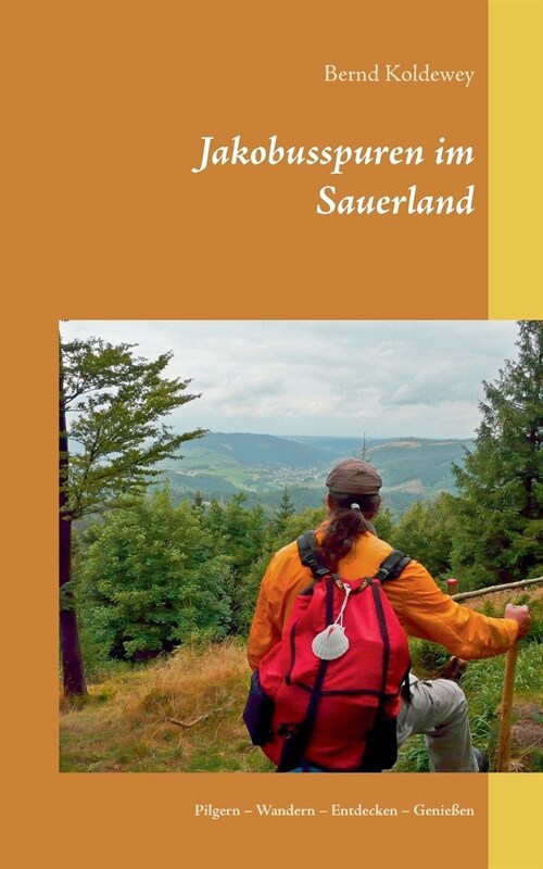 Jakobusspuren im Sauerland: Pilgern - Wandern - Entdecken - Genie?n (Paperback)
