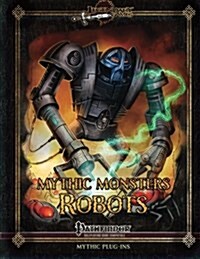 Mythic Monsters: Robots (Paperback)