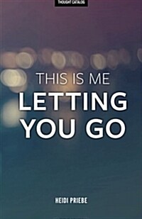 This Is Me Letting You Go (Paperback)