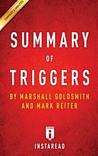 Summary of Triggers: By Marshall Goldsmith and Mark Reiter - Includes Analysis (Paperback)
