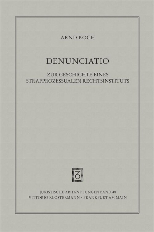 Denunciatio: Zur Geschichte Eines Strafprozessualen Rechtsinstituts (Paperback)
