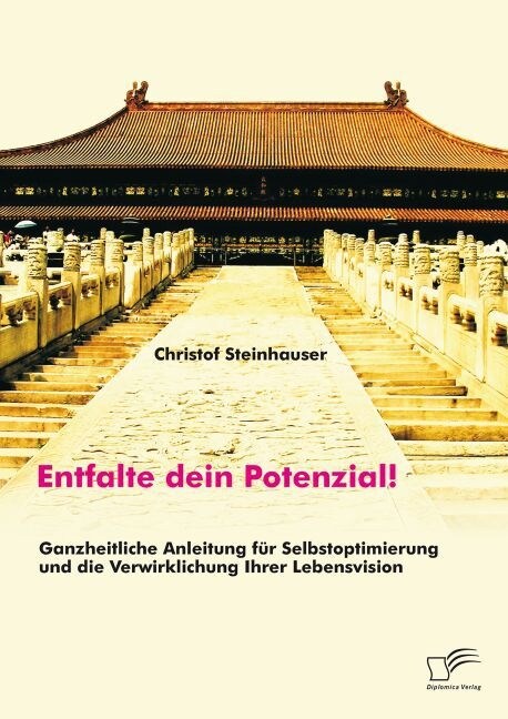 Entfalte dein Potenzial! Ganzheitliche Anleitung f? Selbstoptimierung und die Verwirklichung Ihrer Lebensvision (Paperback)