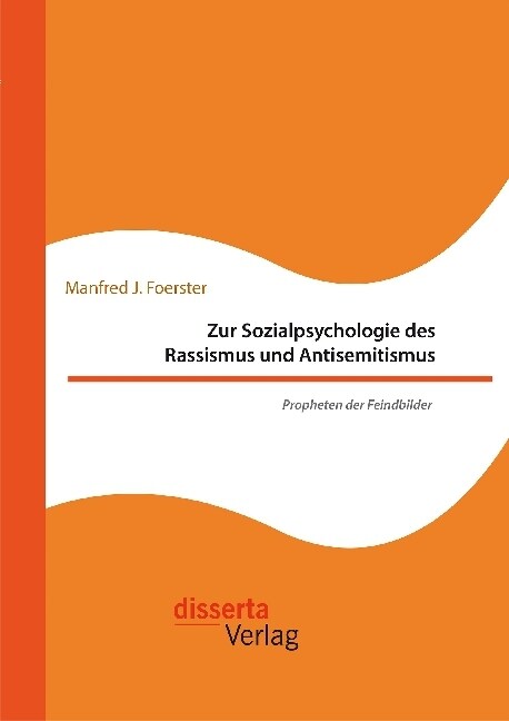 Zur Sozialpsychologie Des Rassismus Und Antisemitismus. Propheten Der Feindbilder (Paperback)