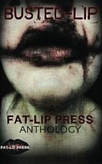 Busted Lip: An Anthology by Jaded Books Publishing (Paperback)