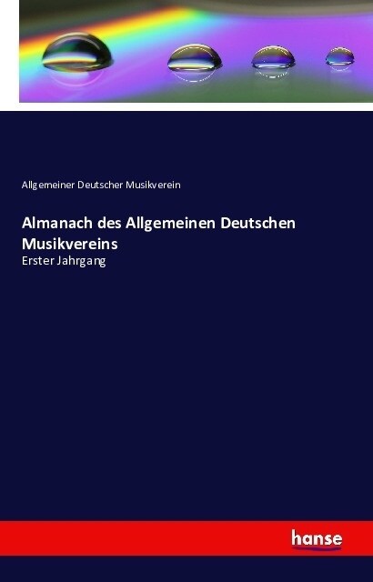 Almanach des Allgemeinen Deutschen Musikvereins: Erster Jahrgang (Paperback)