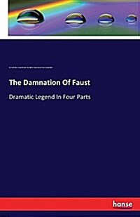 The Damnation Of Faust: Dramatic Legend In Four Parts (Paperback)
