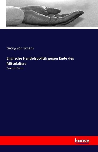 Englische Handelspolitik gegen Ende des Mittelalters: Zweiter Band (Paperback)