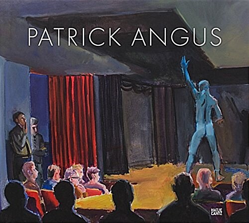 Patrick Angus: Painting and Drawings (Hardcover)