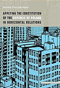 Applying the Constitution of the Republic of Poland in Horizontal Relations (Paperback)