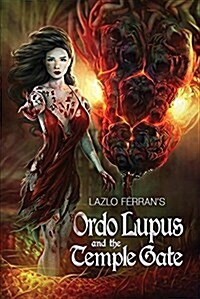 Ordo Lupus and the Temple Gate : An Ex Secret Agent Paranormal Investigator Thriller (Paperback, 3 ed)