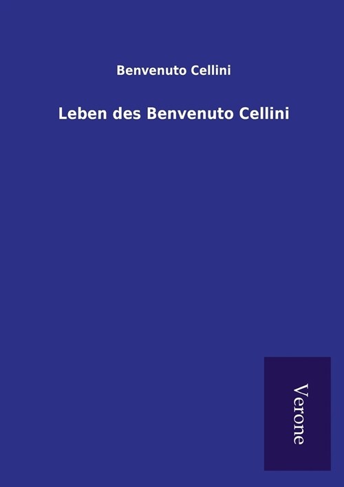 Leben Des Benvenuto Cellini (Paperback)