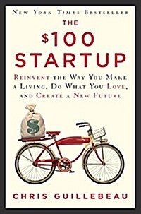 [중고] The $100 Startup: Reinvent the Way You Make a Living, Do What You Love, and Create a New Future (Paperback)